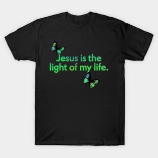 JESUS IS THE LIGHT OF MY LIFE T-Shirt